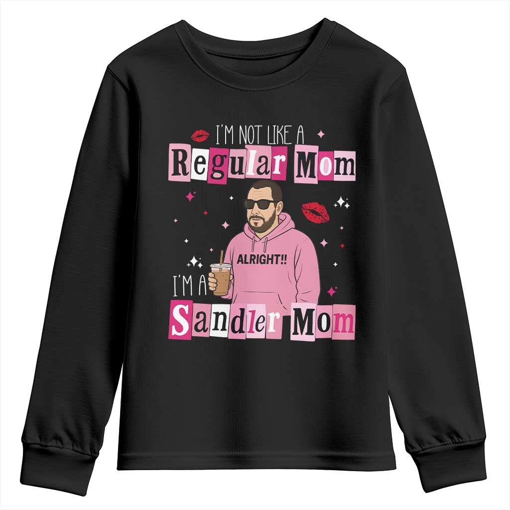 Not A Regular Mom I'm A Sandler Mom Youth Sweatshirt Retro Movie Actor Adam Fan TS10 Black Print Your Wear