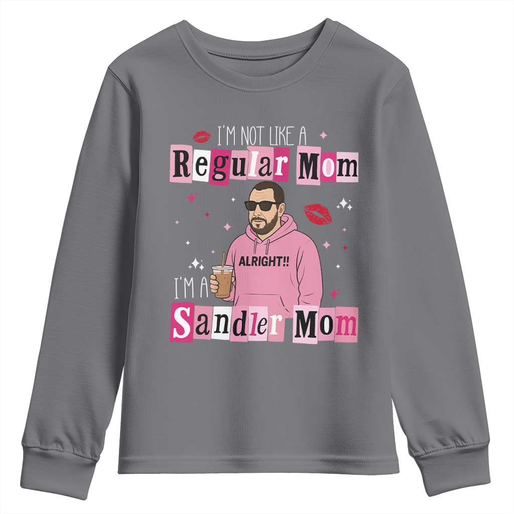 Not A Regular Mom I'm A Sandler Mom Youth Sweatshirt Retro Movie Actor Adam Fan TS10 Charcoal Print Your Wear