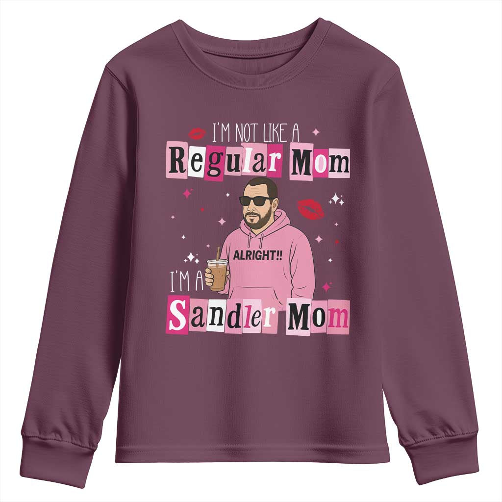 Not A Regular Mom I'm A Sandler Mom Youth Sweatshirt Retro Movie Actor Adam Fan TS10 Maroon Print Your Wear