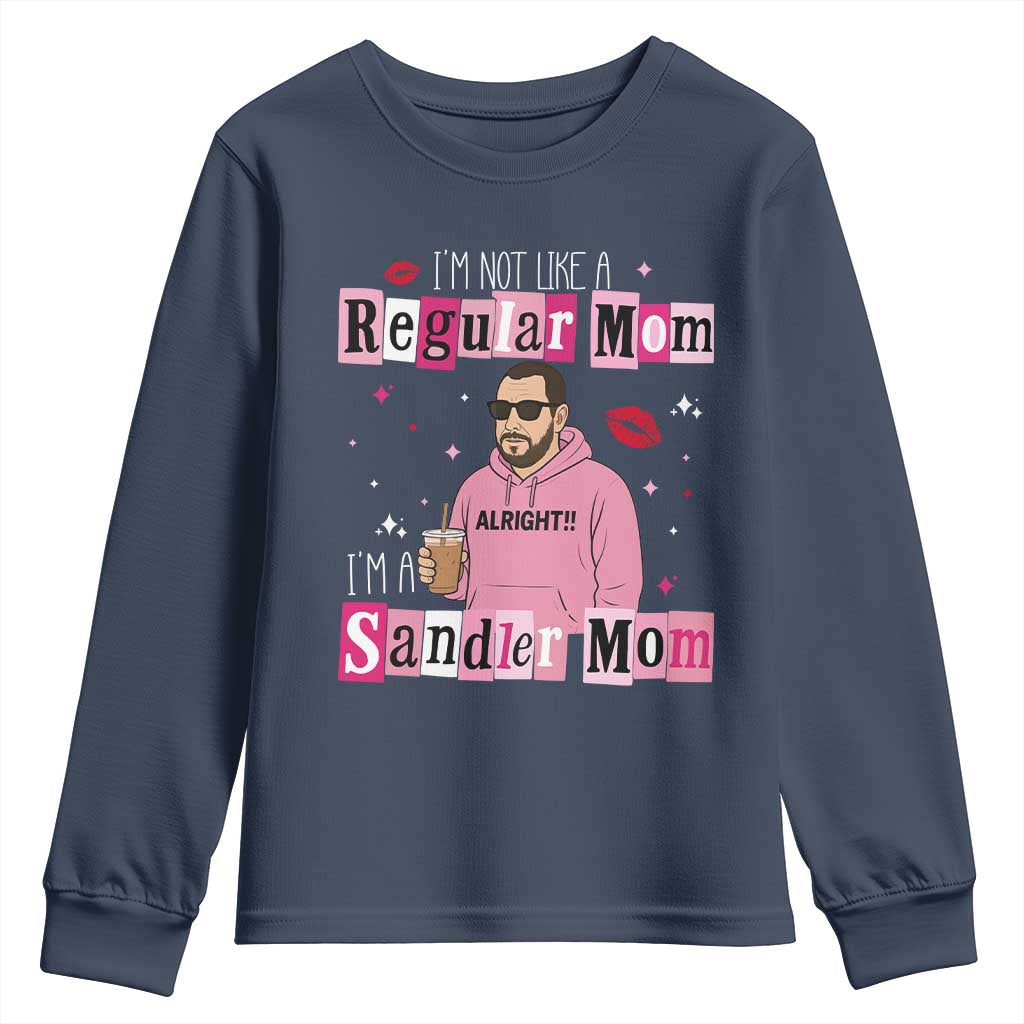 Not A Regular Mom I'm A Sandler Mom Youth Sweatshirt Retro Movie Actor Adam Fan TS10 Navy Print Your Wear