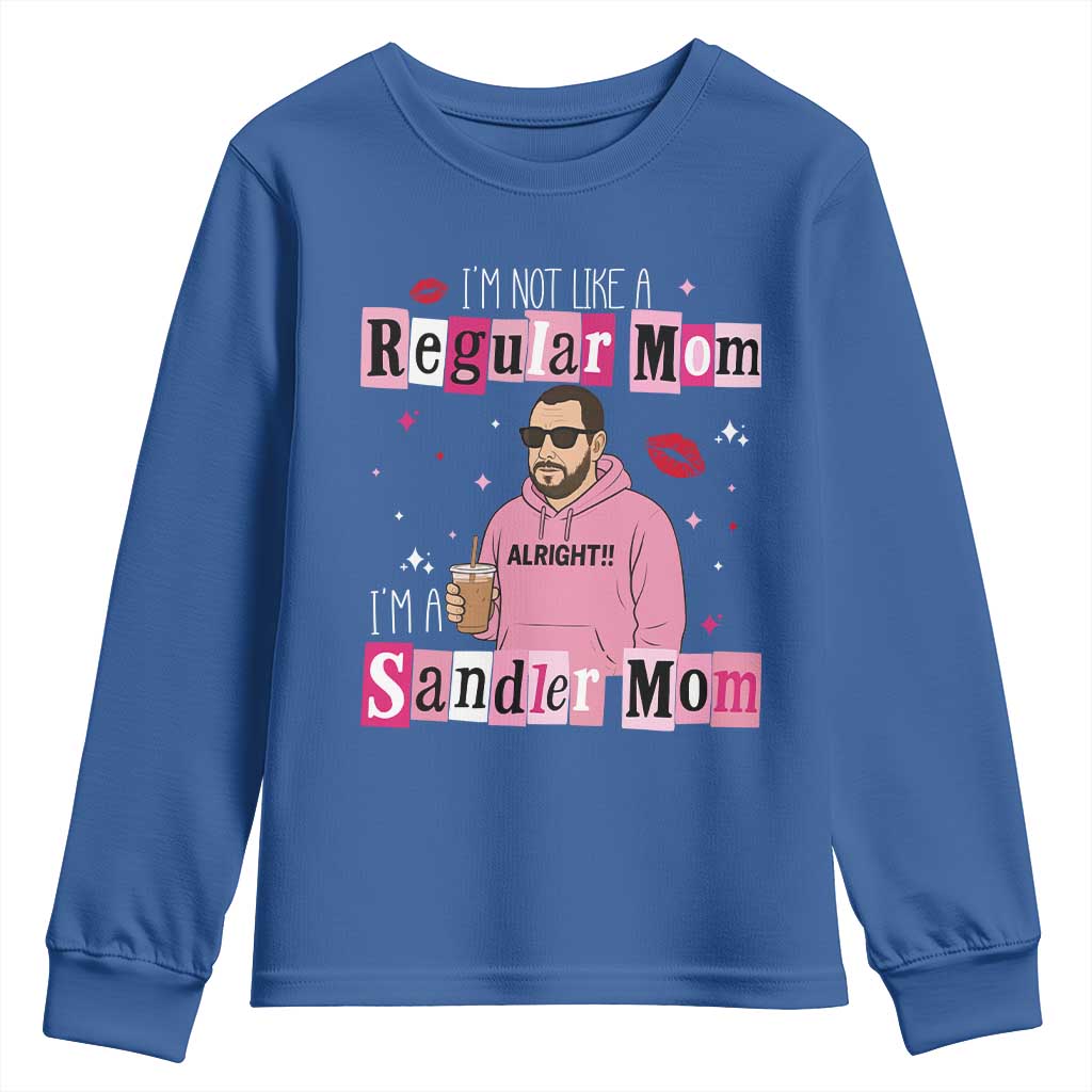 Not A Regular Mom I'm A Sandler Mom Youth Sweatshirt Retro Movie Actor Adam Fan TS10 Royal Blue Print Your Wear