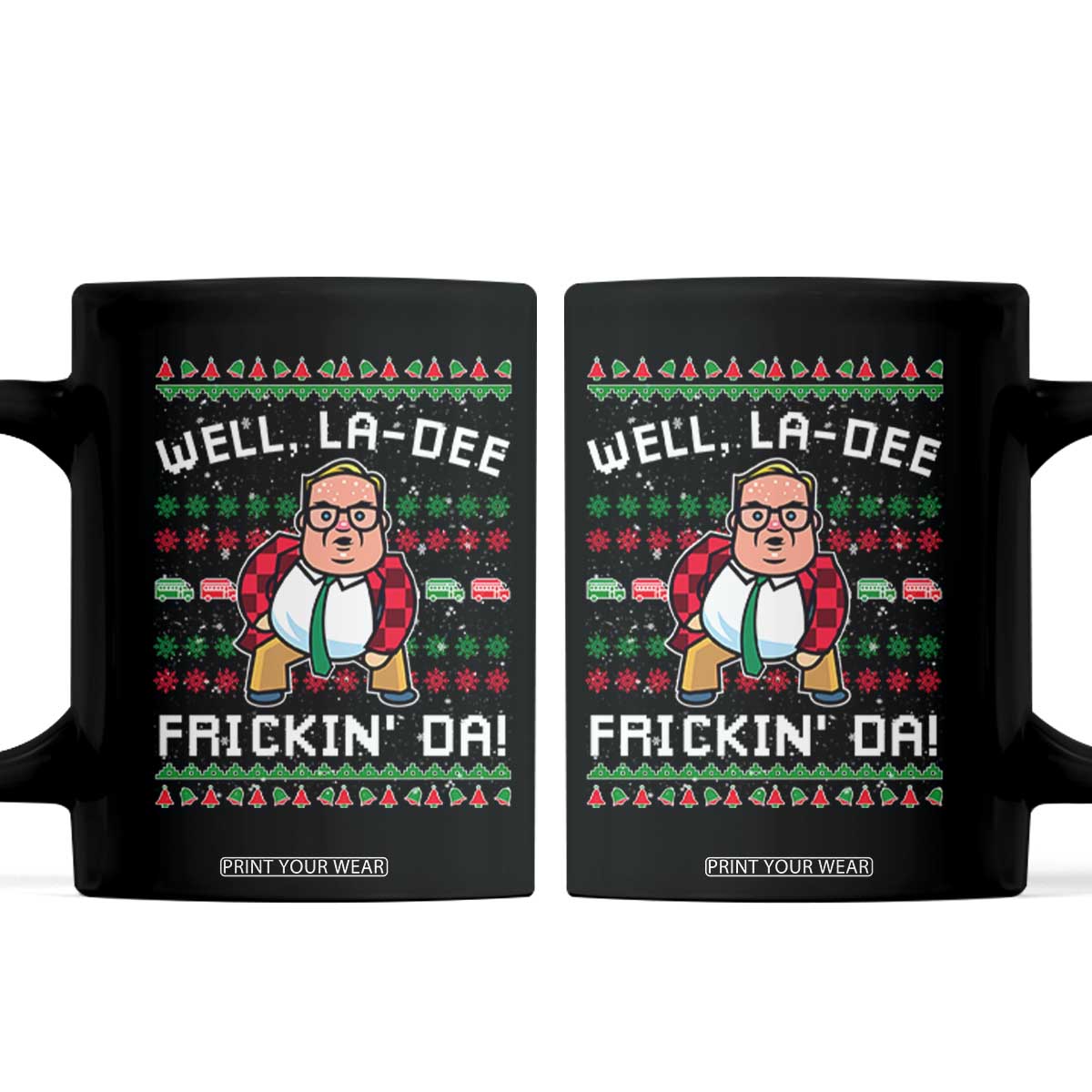 Funny Ugly Christmas Coffee Mug Well La Dee Frickin Da Xmas Saturday Night TS10 Black Print Your Wear