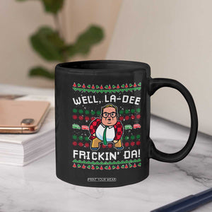 Funny Ugly Christmas Coffee Mug Well La Dee Frickin Da Xmas Saturday Night TS10 Print Your Wear