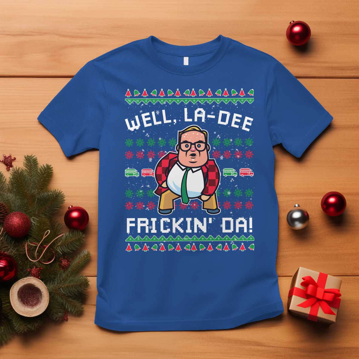 Funny Ugly Christmas T Shirt Well La Dee Frickin Da Xmas Saturday Night TS10 Royal Blue Print Your Wear