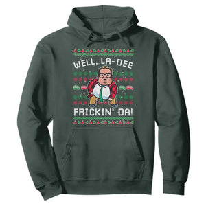 Funny Ugly Christmas Hoodie Well La Dee Frickin Da Xmas Saturday Night TS10 Dark Forest Green Print Your Wear
