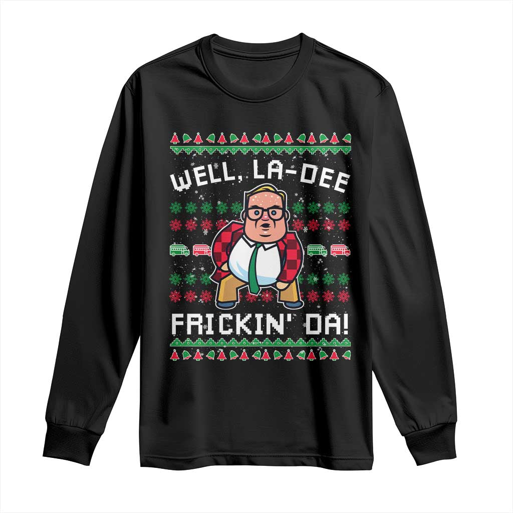 Funny Ugly Christmas Long Sleeve Shirt Well La Dee Frickin Da Xmas Saturday Night TS10 Black Print Your Wear