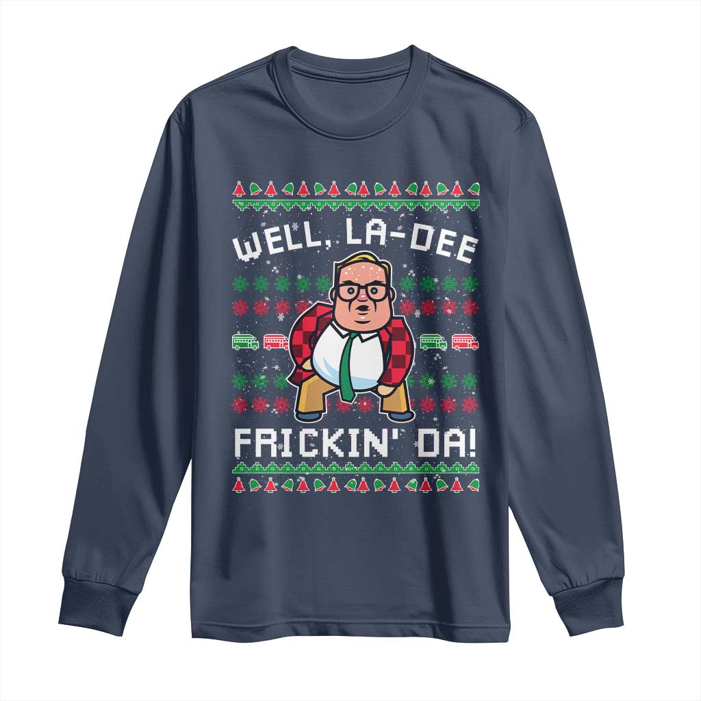 Funny Ugly Christmas Long Sleeve Shirt Well La Dee Frickin Da Xmas Saturday Night TS10 Navy Print Your Wear