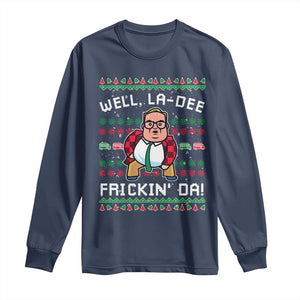 Funny Ugly Christmas Long Sleeve Shirt Well La Dee Frickin Da Xmas Saturday Night TS10 Navy Print Your Wear