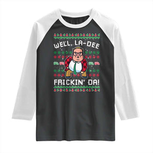 Funny Ugly Christmas Raglan Shirt Well La Dee Frickin Da Xmas Saturday Night TS10 Black White Print Your Wear