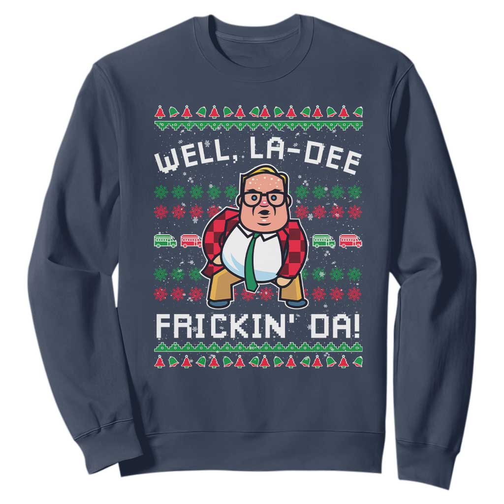 Funny Ugly Christmas Sweatshirt Well La Dee Frickin Da Xmas Saturday Night TS10 Navy Print Your Wear