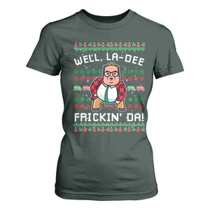Funny Ugly Christmas T Shirt For Women Well La Dee Frickin Da Xmas Saturday Night TS10 Dark Forest Green Print Your Wear