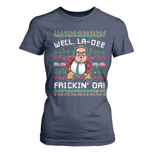 Funny Ugly Christmas T Shirt For Women Well La Dee Frickin Da Xmas Saturday Night TS10 Navy Print Your Wear