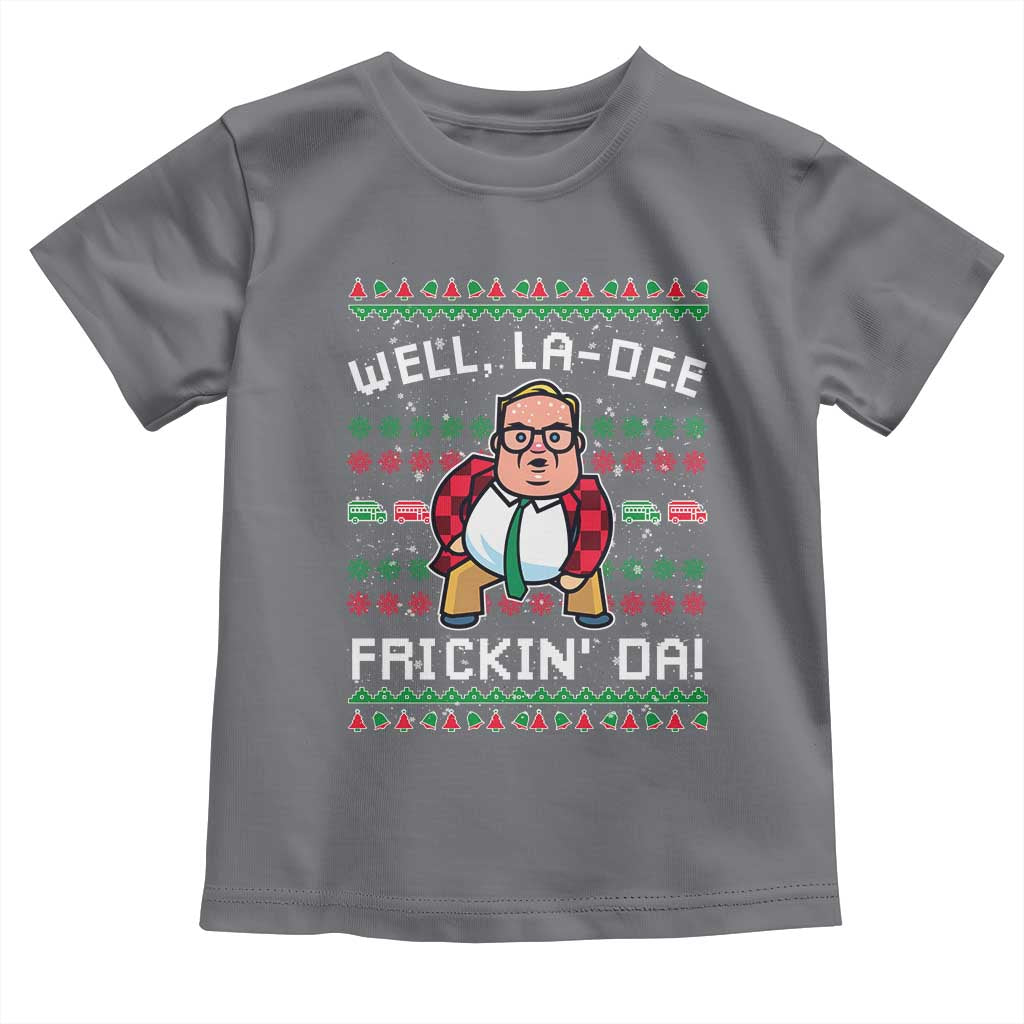 Funny Ugly Christmas Toddler T Shirt Well La Dee Frickin Da Xmas Saturday Night TS10 Charcoal Print Your Wear