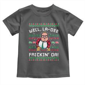 Funny Ugly Christmas Toddler T Shirt Well La Dee Frickin Da Xmas Saturday Night TS10 Dark Heather Print Your Wear