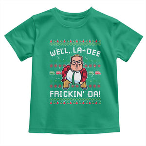 Funny Ugly Christmas Toddler T Shirt Well La Dee Frickin Da Xmas Saturday Night TS10 Irish Green Print Your Wear