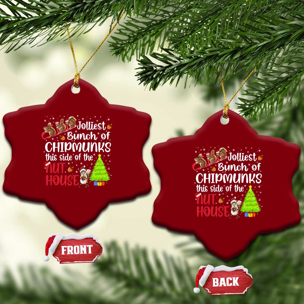 Funny Xmas Ceramic Ornament Jolliest Bunch Of Chipmunks This Side Of The Nut House TS10 Print Your Wear