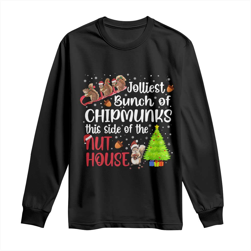Funny Christmas Long Sleeve Shirt Jolliest Bunch Of Chipmunks This Side Of The Nut House TS10 Black Print Your Wear