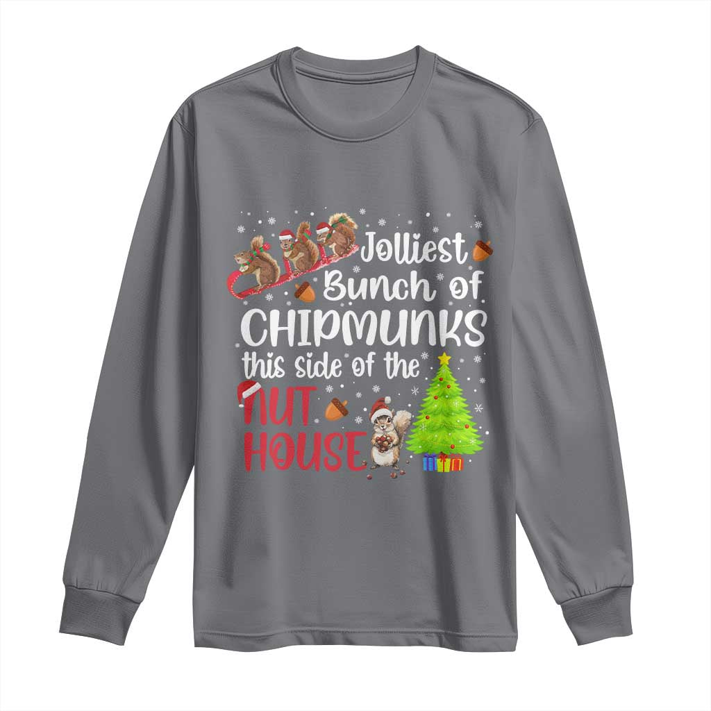 Funny Christmas Long Sleeve Shirt Jolliest Bunch Of Chipmunks This Side Of The Nut House TS10 Charcoal Print Your Wear