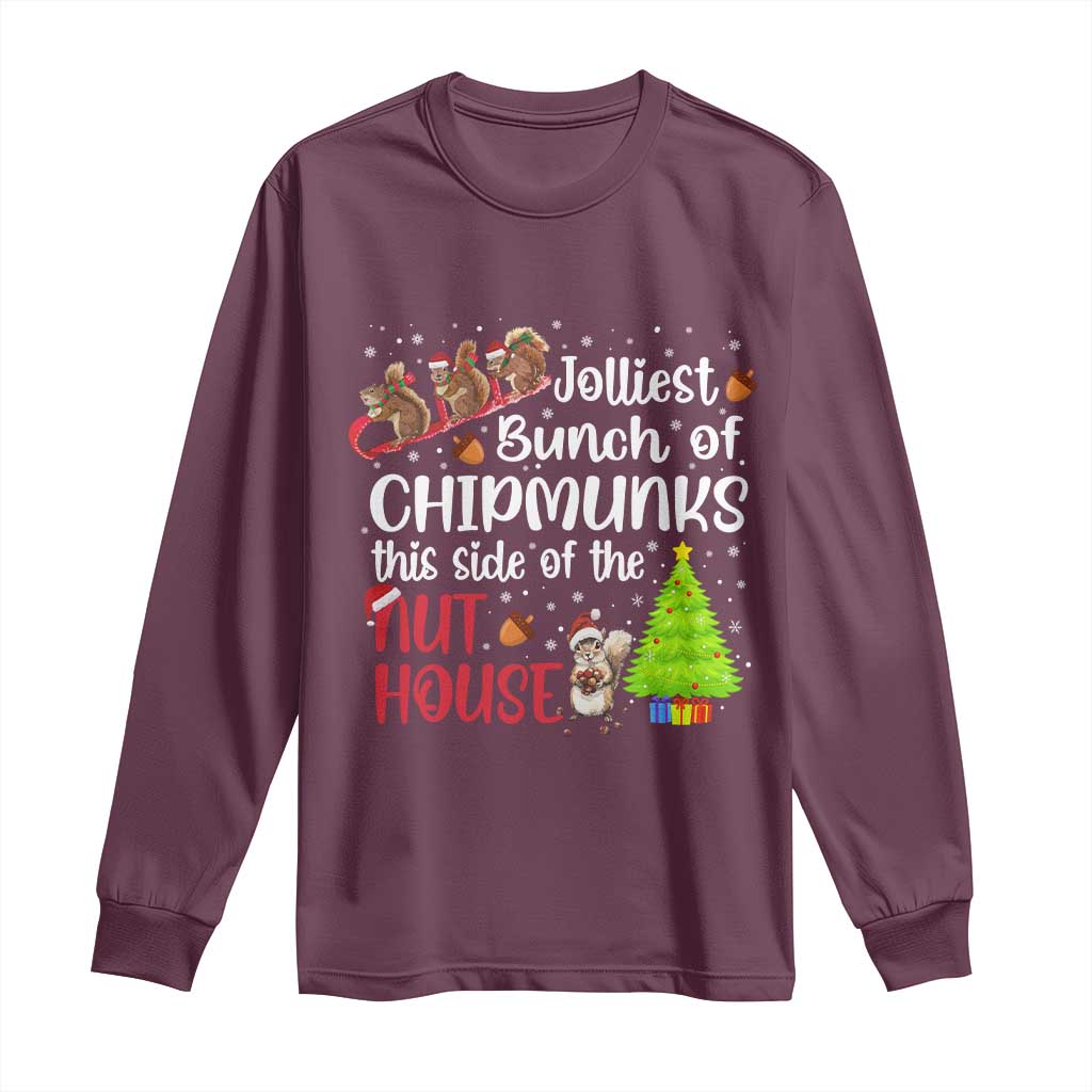 Funny Christmas Long Sleeve Shirt Jolliest Bunch Of Chipmunks This Side Of The Nut House TS10 Maroon Print Your Wear