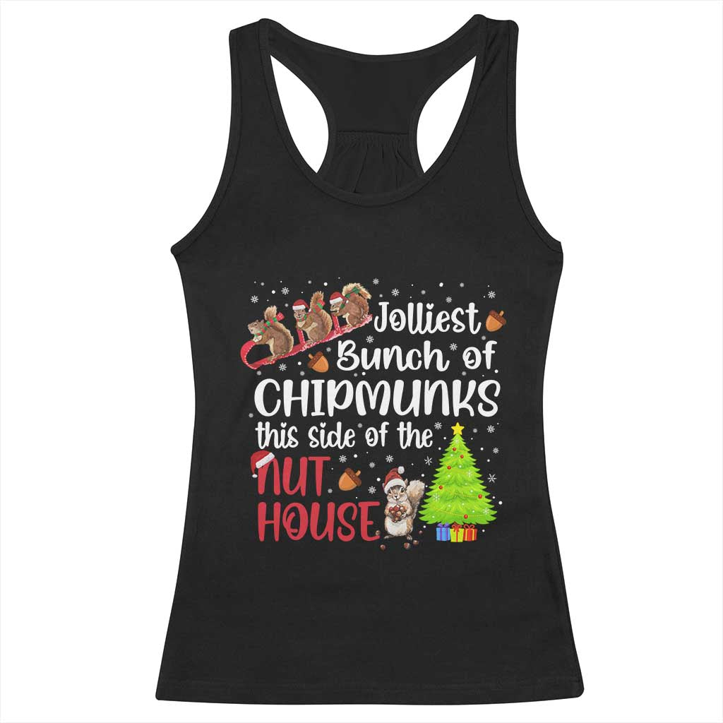 Funny Christmas Racerback Tank Top Jolliest Bunch Of Chipmunks This Side Of The Nut House TS10 Black Print Your Wear