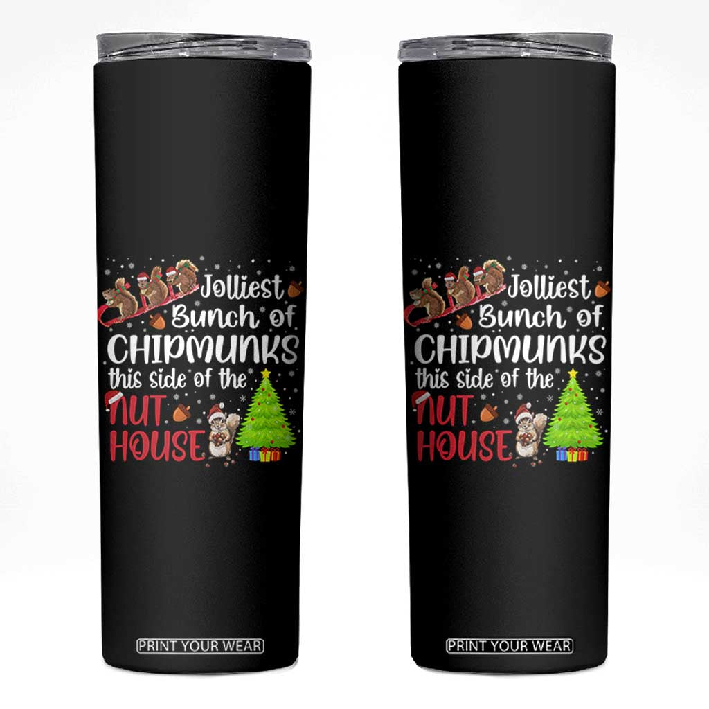 Funny Christmas Skinny Tumbler Jolliest Bunch Of Chipmunks This Side Of The Nut House TS10 Black Print Your Wear