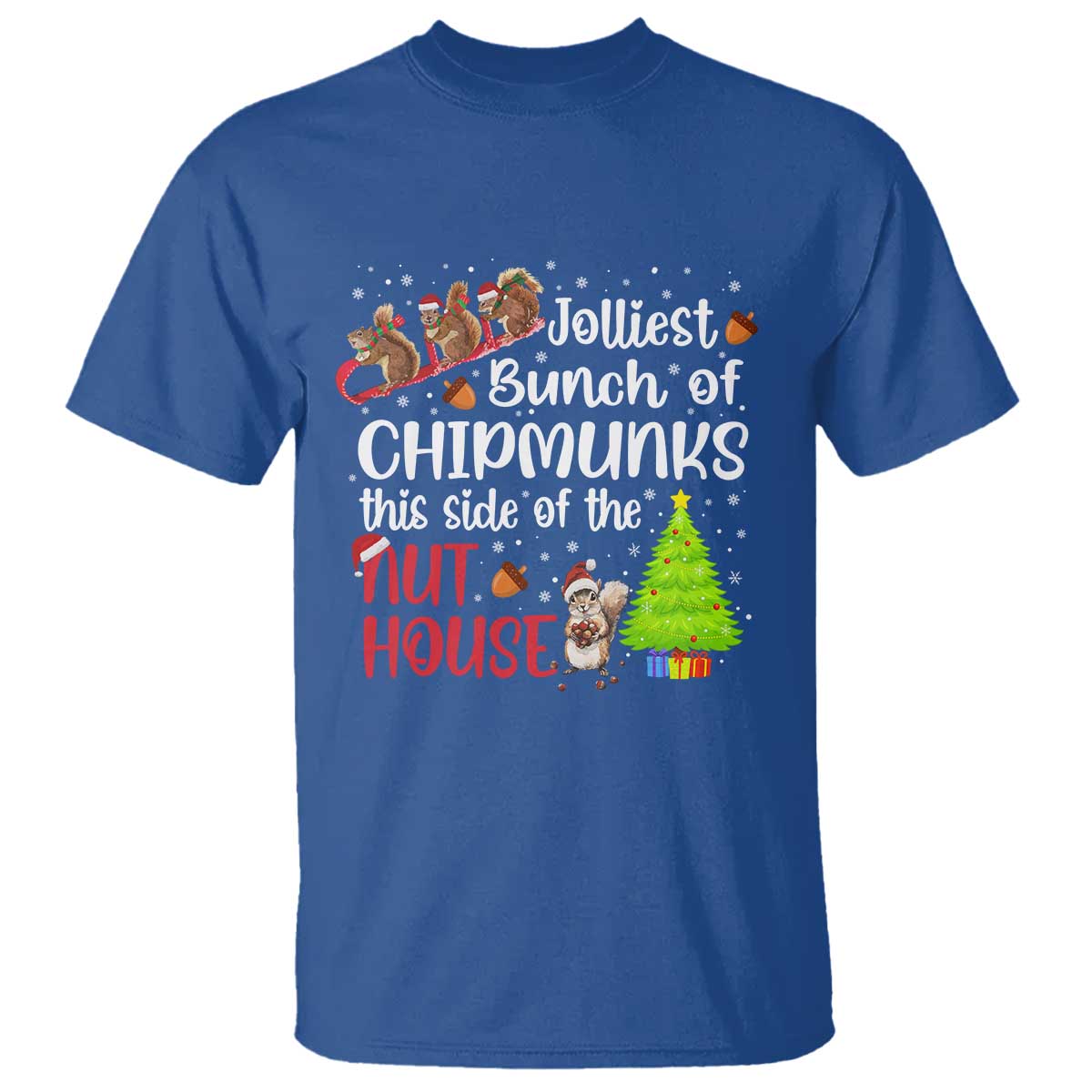 Funny Christmas T Shirt Jolliest Bunch Of Chipmunks This Side Of The Nut House TS10 Royal Blue Print Your Wear