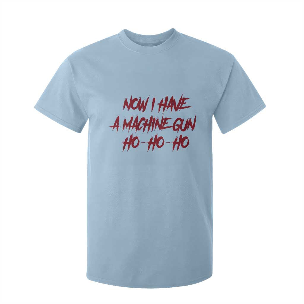 Now I Have A Machine Gun T Shirt For Kid Funny Retro 90s Movie Jumper TS10 Light Blue Print Your Wear