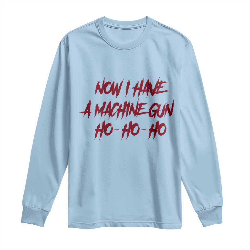 Now I Have A Machine Gun Long Sleeve Shirt Funny Retro 90s Movie Jumper TS10 Light Blue Print Your Wear