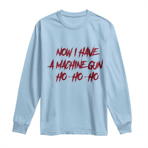 Now I Have A Machine Gun Long Sleeve Shirt Funny Retro 90s Movie Jumper TS10 Light Blue Print Your Wear