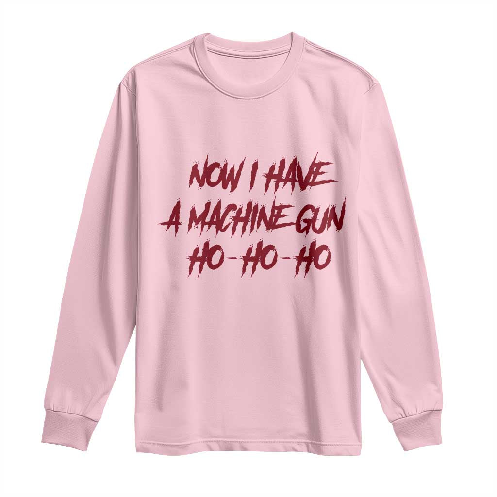 Now I Have A Machine Gun Long Sleeve Shirt Funny Retro 90s Movie Jumper TS10 Light Pink Print Your Wear