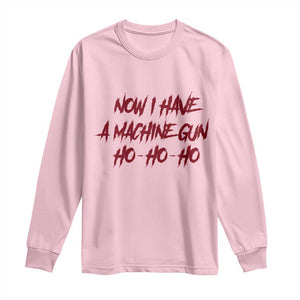Now I Have A Machine Gun Long Sleeve Shirt Funny Retro 90s Movie Jumper TS10 Light Pink Print Your Wear