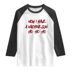 Now I Have A Machine Gun Raglan Shirt Funny Retro 90s Movie Jumper TS10 White Black Print Your Wear