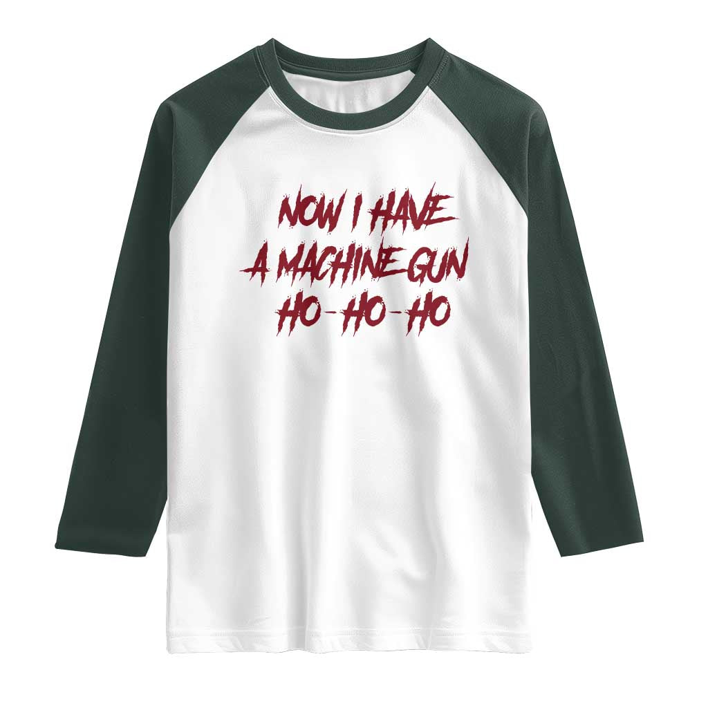 Now I Have A Machine Gun Raglan Shirt Funny Retro 90s Movie Jumper TS10 White Dark Forest Green Print Your Wear
