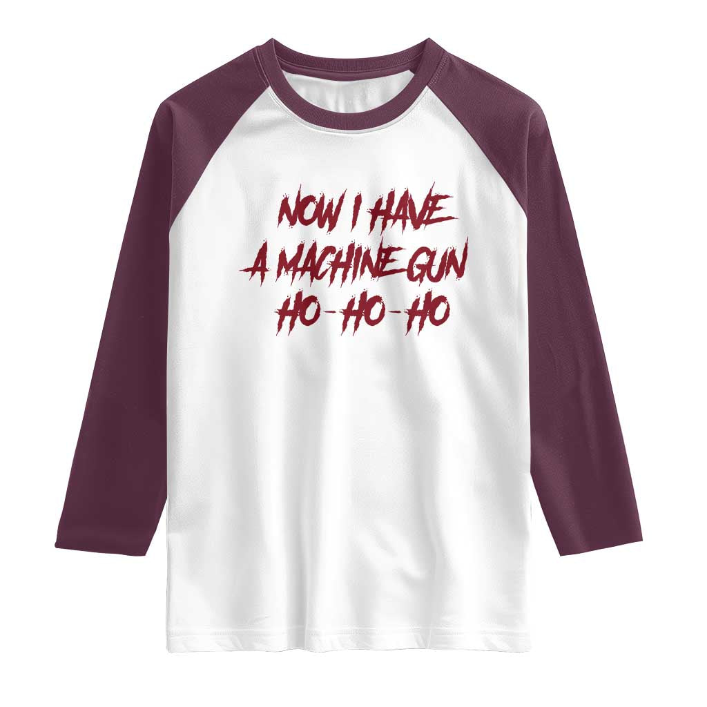 Now I Have A Machine Gun Raglan Shirt Funny Retro 90s Movie Jumper TS10 White Maroon Print Your Wear