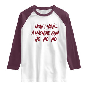 Now I Have A Machine Gun Raglan Shirt Funny Retro 90s Movie Jumper TS10 White Maroon Print Your Wear