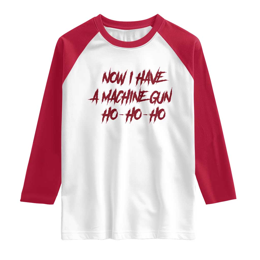 Now I Have A Machine Gun Raglan Shirt Funny Retro 90s Movie Jumper TS10 White Red Print Your Wear