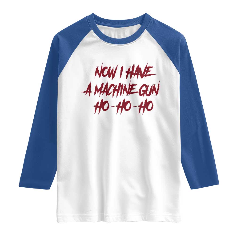 Now I Have A Machine Gun Raglan Shirt Funny Retro 90s Movie Jumper TS10 White Royal Print Your Wear