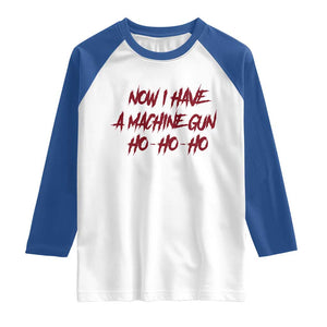 Now I Have A Machine Gun Raglan Shirt Funny Retro 90s Movie Jumper TS10 White Royal Print Your Wear