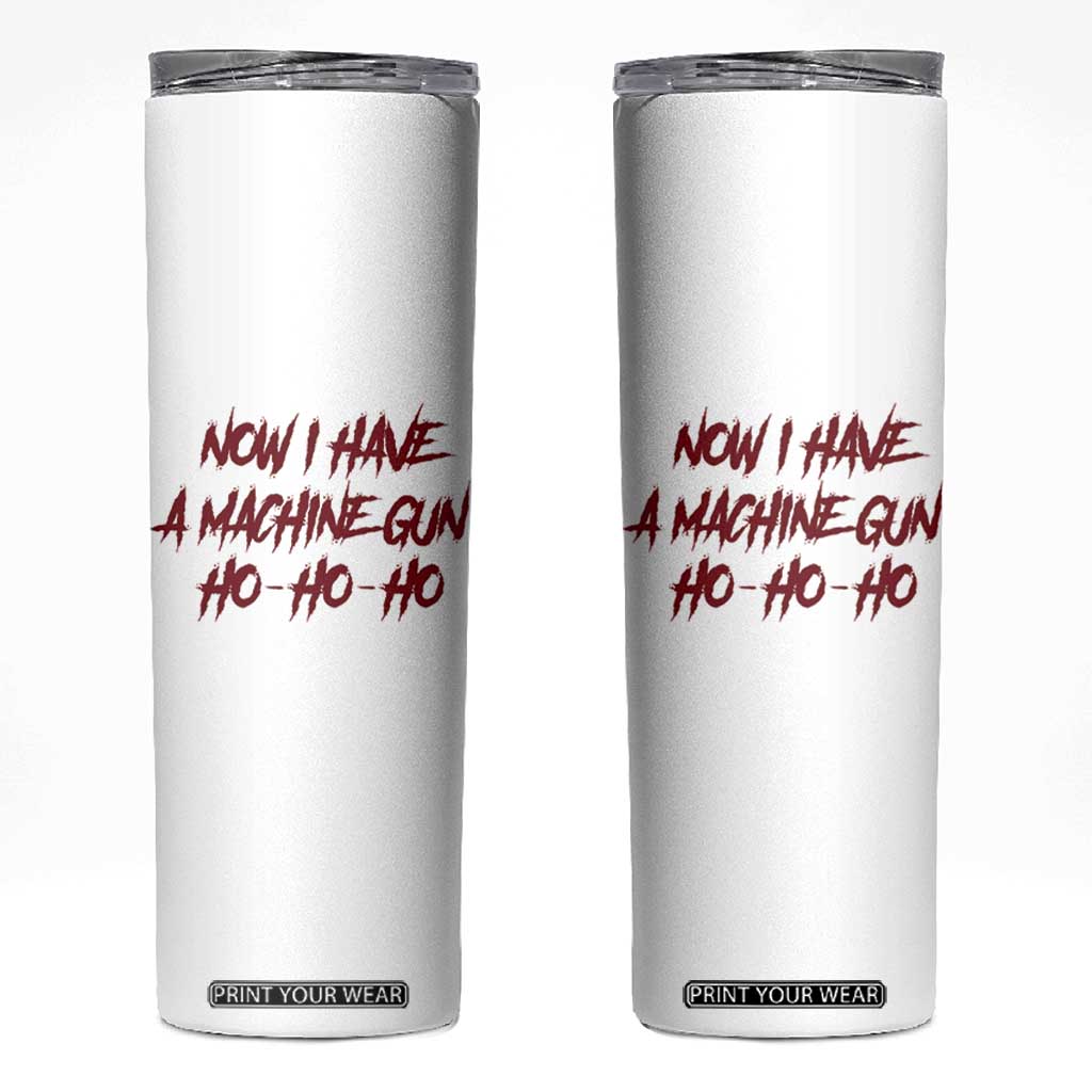 Now I Have A Machine Gun Skinny Tumbler Funny Retro 90s Movie Jumper TS10 White Print Your Wear