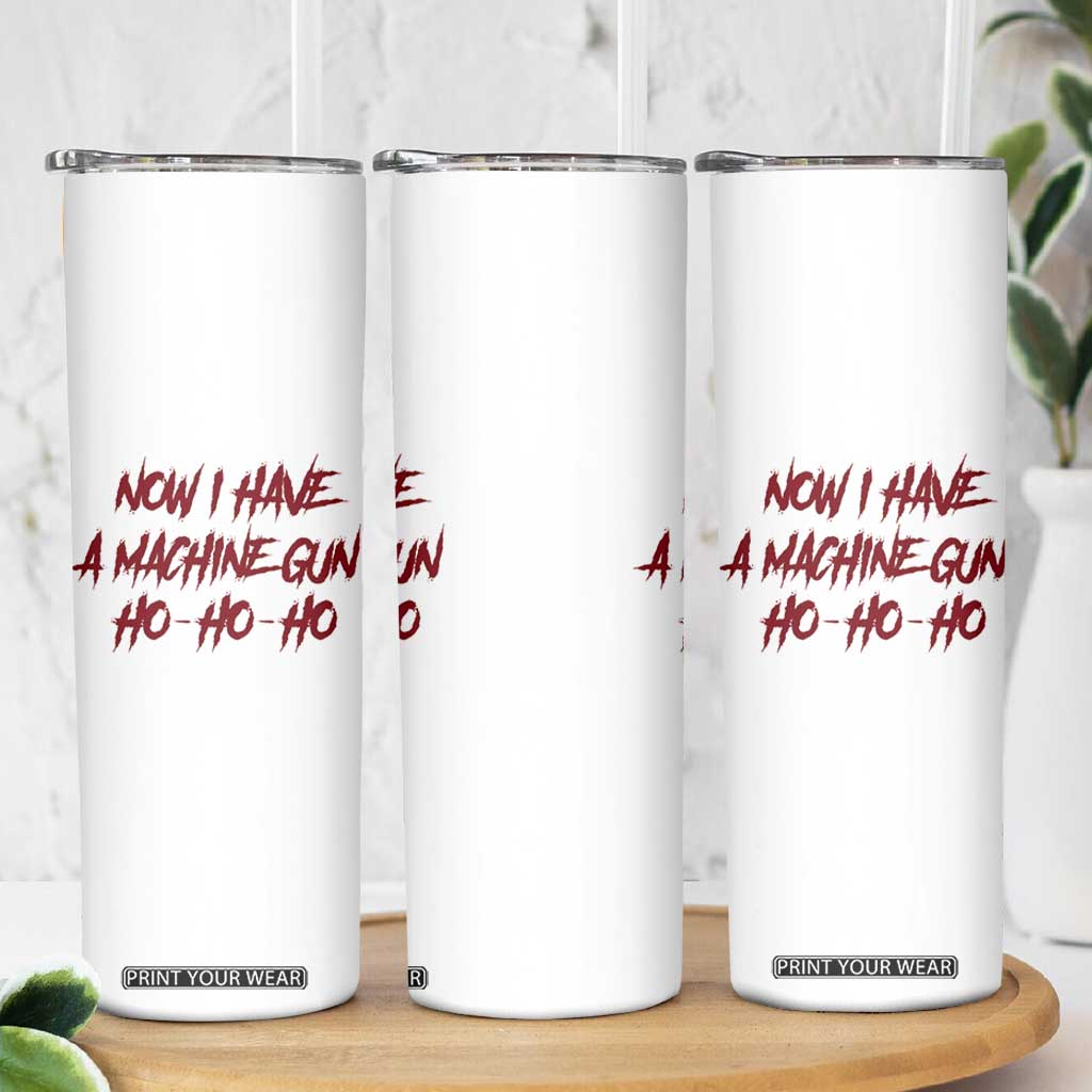 Now I Have A Machine Gun Skinny Tumbler Funny Retro 90s Movie Jumper TS10 Print Your Wear