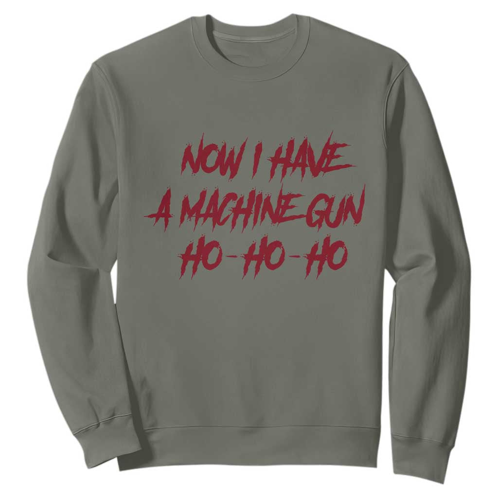 Now I Have A Machine Gun Sweatshirt Funny Retro 90s Movie Jumper TS10 Military Green Print Your Wear