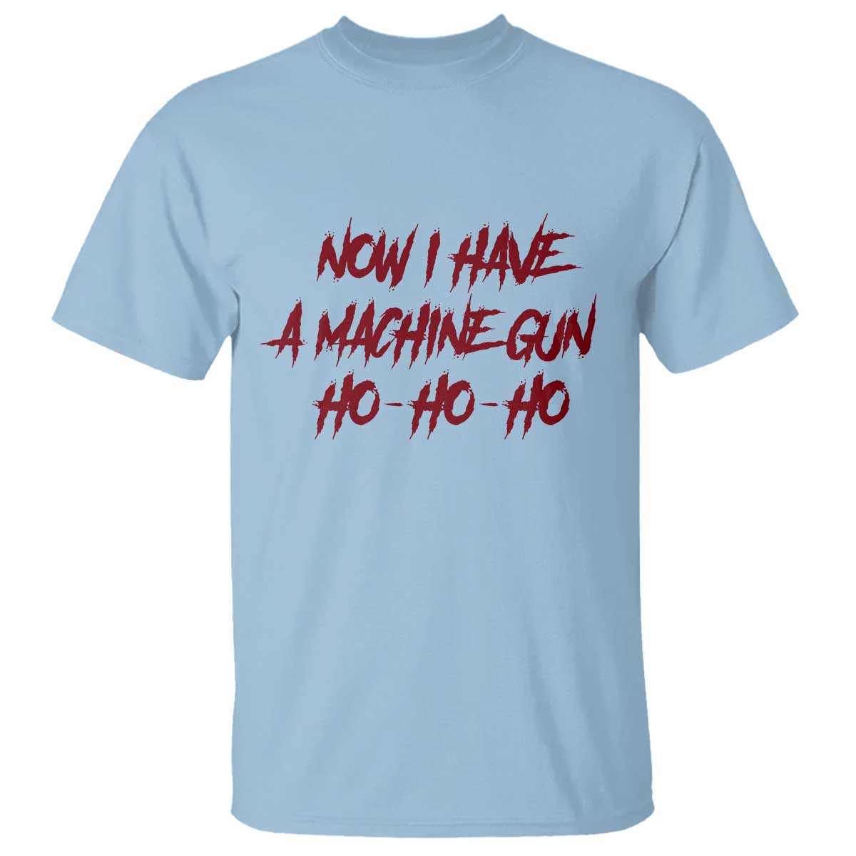 Now I Have A Machine Gun T Shirt Funny Retro 90s Movie Jumper TS10 Light Blue Print Your Wear