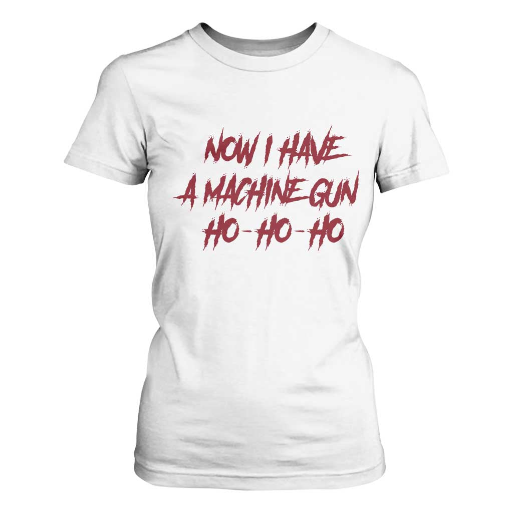 Now I Have A Machine Gun T Shirt For Women Funny Retro 90s Movie Jumper TS10 White Print Your Wear