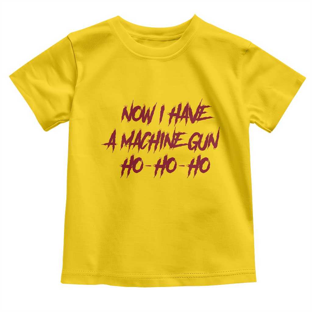 Now I Have A Machine Gun Toddler T Shirt Funny Retro 90s Movie Jumper TS10 Daisy Print Your Wear