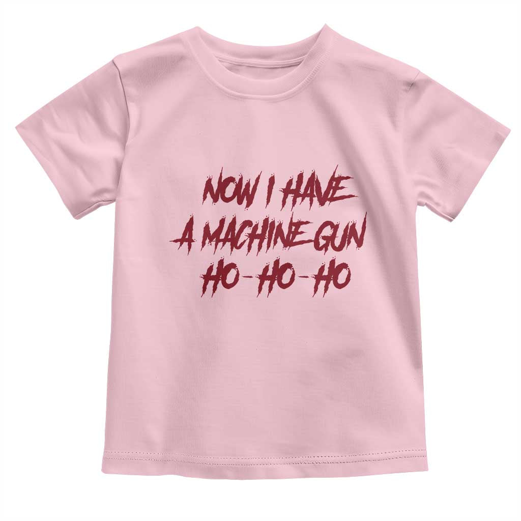 Now I Have A Machine Gun Toddler T Shirt Funny Retro 90s Movie Jumper TS10 Light Pink Print Your Wear