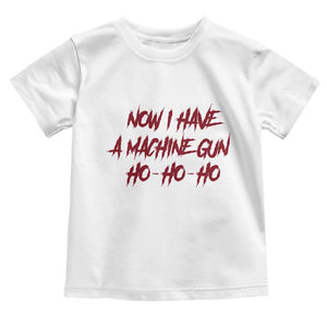 Now I Have A Machine Gun Toddler T Shirt Funny Retro 90s Movie Jumper TS10 White Print Your Wear