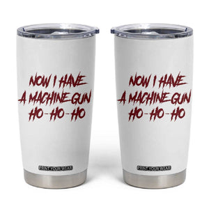 Now I Have A Machine Gun Tumbler Cup Funny Retro 90s Movie Jumper TS10 White Print Your Wear
