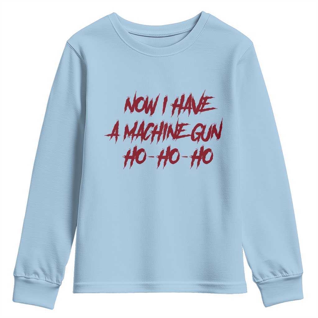 Now I Have A Machine Gun Youth Sweatshirt Funny Retro 90s Movie Jumper TS10 Light Blue Print Your Wear