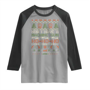 Now I Have A Machine Gun Raglan Shirt Christmas 90s Movie Ugly Xmas TS10 Sport Gray Black Print Your Wear