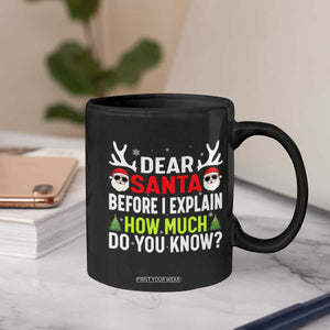 Funny Christmas Coffee Mug Dear Santa I Can Explain How Much Do You Know TS10 Print Your Wear